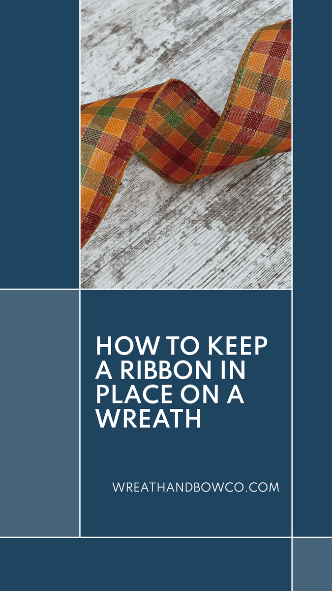 Staying Ribbon How to Keep Ribbon in Place on a Wreath — Easy Fixes – Wreath and Bow Co