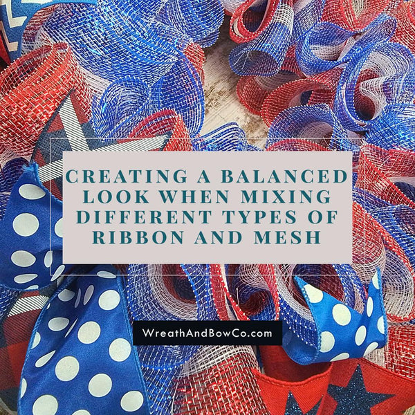 How Do You Create a Balanced Look When Mixing Different Types of Ribbon or Mesh in a Wreath?