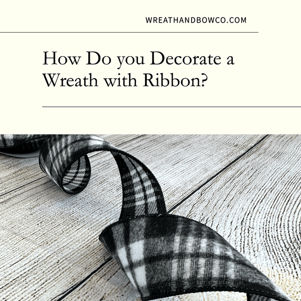 How Do you Decorate a Wreath with Ribbon?