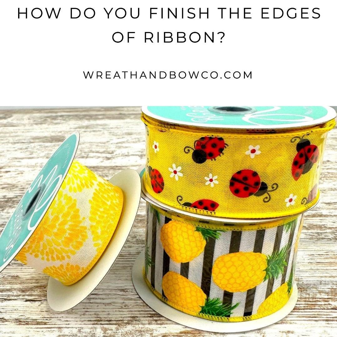 How to Finish Ribbon Edges: 5 Methods to Stop Fraying – Wreath and Bow Co