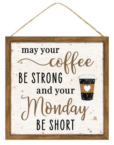 May Coffee Be Strong Wooden Sign : Brown Black White Beige - 10 Inches Square