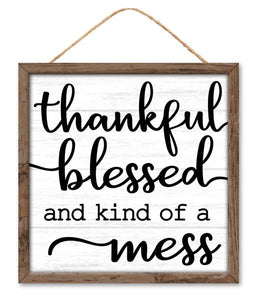 Thankful, Blessed, Kind of a Mess Wooden Sign : Black White Brown - 10 Inches x 10 Inches