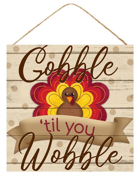 Gobble Til You Wobble Turkey Wooden Sign : Cream Brown Burgundy Orange Yellow - 10 Inches x 10 Inches