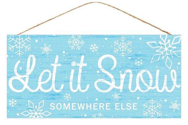 Let It Snow Somewhere Else - 12.5 Inches x 6 Inches